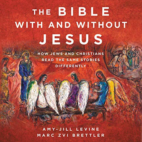 Amy-Jill Levine, Marc Zvi Brettler: The Bible With and Without Jesus (AudiobookFormat, 2020, Harpercollins, HarperCollins B and Blackstone Publishing)