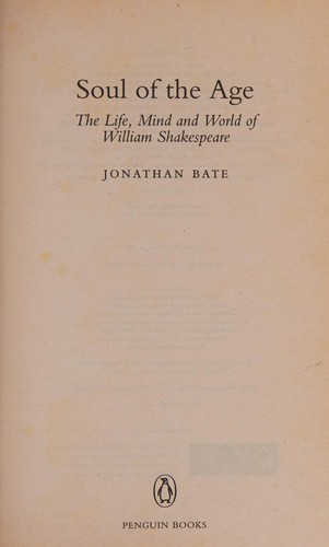 Jonathan Bate: Soul of the Age (2009, Penguin Books, Limited, Penguin)