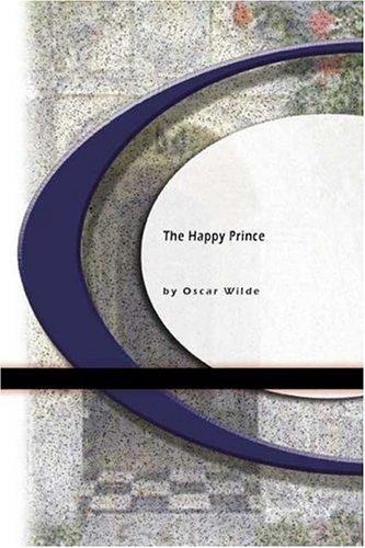 The Happy Prince (Paperback, 2004, BookSurge Classics)
