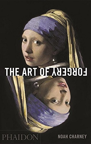 The Art of Forgery: The Minds, Motives and Methods of the Master Forgers (2015, Phaidon Press, 1St Edition edition (May 12, 2015), Phaidon Press Ltd)