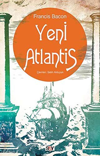 Francis Bacon: Yeni Atlantis (Paperback, 2018, Say Yayinlari)