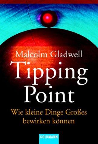 Der Tipping Point. Wie kleine Dinge Großes bewirken können. (Paperback, German language, 2002, Goldmann)