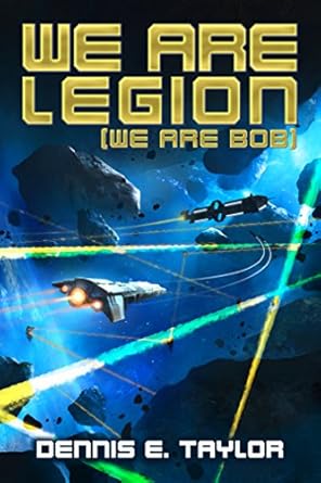 Dennis E. Taylor: We Are Legion (We Are Bob) (Bobiverse, #1) (2016)