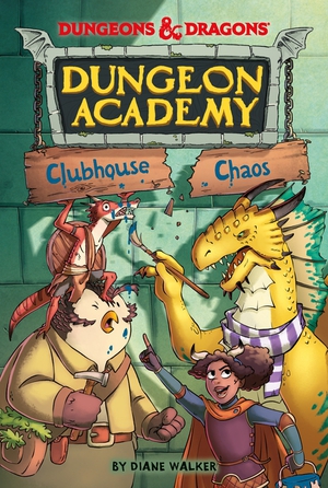 Madeleine Roux, Diane Walker: Dungeons & Dragons: Dungeon Academy: Clubhouse Chaos (Paperback, 2024, HarperCollins Publishers)