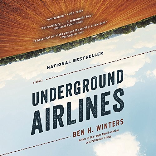 Ben H. Winters: Underground Airlines (AudiobookFormat, 2016, Hachette Audio and Blackstone Audio)