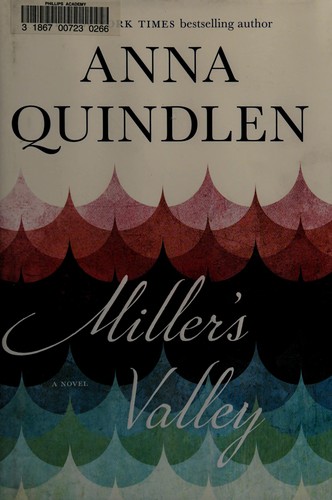 Anna Quindlen: Miller's Valley (2016, Random House)