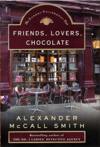 Alexander McCall Smith: Friends, Lovers, Chocolate (Hardcover, 2005, Knopf Canada)