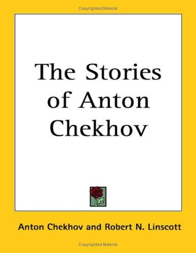 The Stories of Anton Chekhov (Paperback, 2005, Kessinger Publishing)