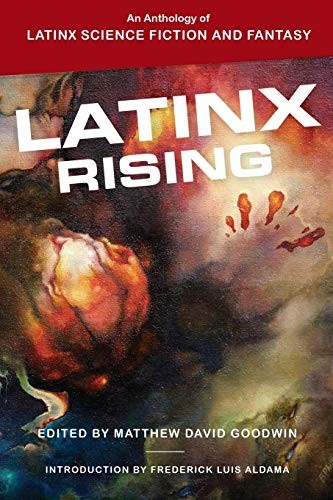 Frederick Luis Aldama, Matthew David Goodwin: Latinx Rising (Paperback, 2020, Mad Creek Books)