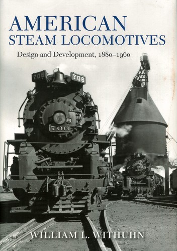 William L. Withuhn: American Steam Locomotives (2019, Indiana University Press)