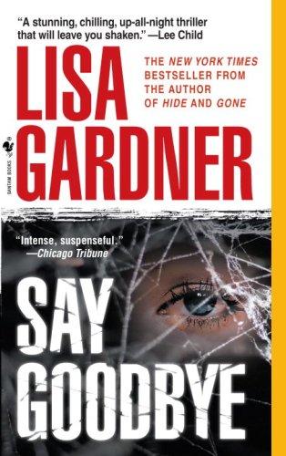 Lisa Gardner: Say Goodbye (Paperback, 2009, Bantam)