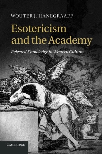 Wouter J. Hanegraaff: Esotericism and the Academy (Paperback, 2014, Cambridge University Press)