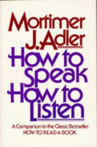 Mortimer J. Adler: How to Speak How to Listen (Paperback, 1997, Touchstone)