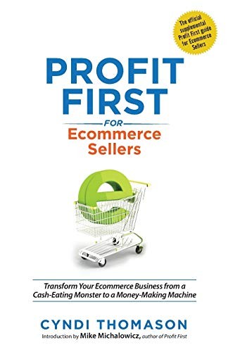 Cyndi Thomason, Mike Michalowicz (Foreword): Profit First for Ecommerce Sellers (Paperback, 2019, bookskeep)