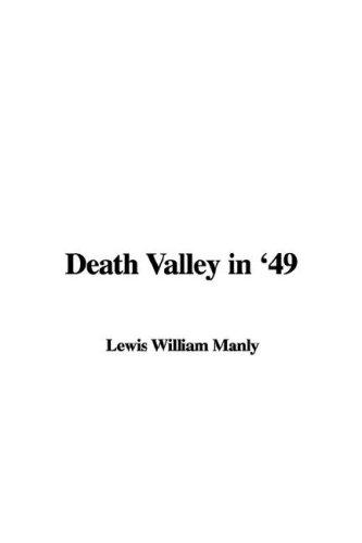 William Lewis Manly: Death Valley in '49 (Hardcover, 2006, IndyPublish.com)