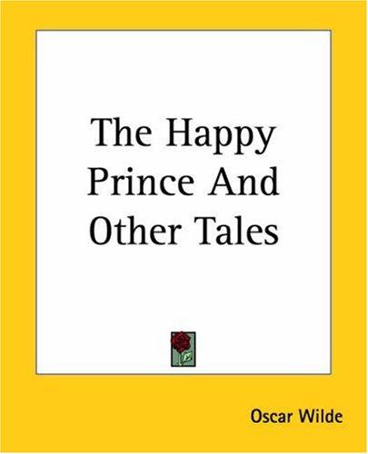 The Happy Prince And Other Tales (Paperback, 2004, Kessinger Publishing, LLC)