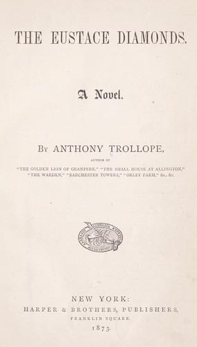 Anthony Trollope: The Eustace diamonds (1873, Harper & brothers)