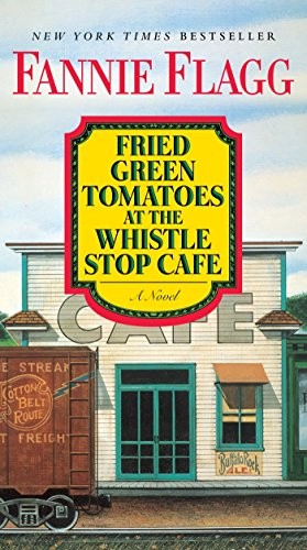 Fried Green Tomatoes at the Whistle Stop Cafe (Paperback, 2016, Ballantine Books)