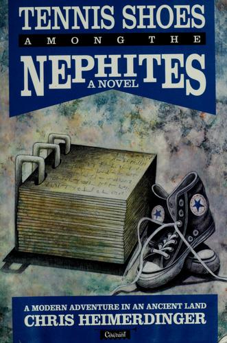 Chris Heimerdinger: Tennis shoes among the Nephites. (Paperback, 1989, Covenant)