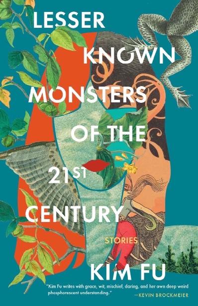 Kim Fu: Lesser Known Monsters of the 21st Century (Paperback, 2022, Tin House Books)