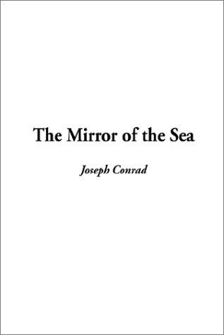 Joseph Conrad: The Mirror of the Sea (Hardcover, 2002, IndyPublish.com)