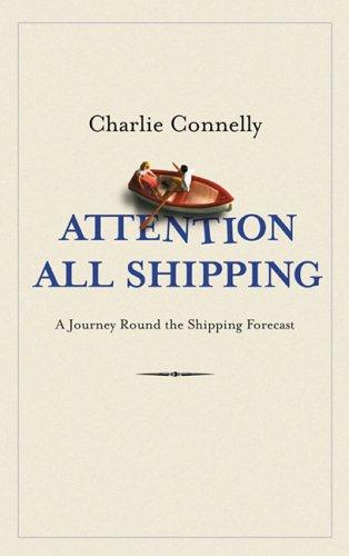 Charlie Connelly: Attention All Shipping (Paperback, 2005, Abacus)