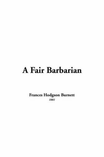 Frances Hodgson Burnett: Fair Barbarian (Paperback, 2005, IndyPublish.com)