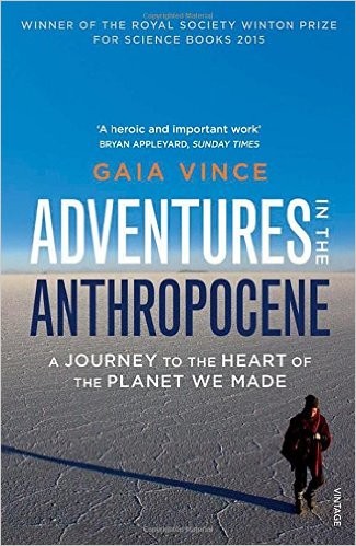 Gaia Vince: Adventures in the Anthropocene (2015, Vintage)