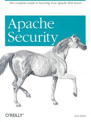 Ivan Ristic: Apache Security (2005, O'Reilly Media)