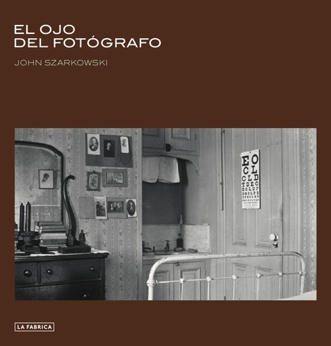 El ojo del fotógrafo (Spanish language, 2011, La Fábrica)