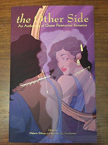 Kori Michele Handwerker, Kou Chen, Mari Costa, Natasha Donovan, Gisele Jobarteh, Melanie Gillman: The Other Side An Anthology of Queer Paranormal Romance (2016)