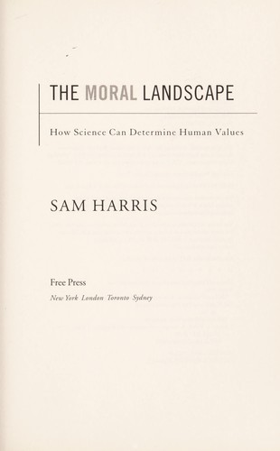 Sam Harris: The moral landscape (2010, Free Press)