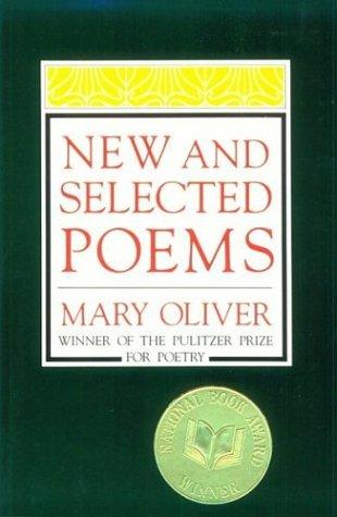 Mary Oliver: New and selected poems (1992, Beacon Press)