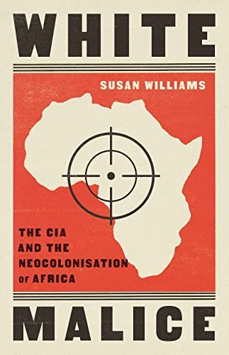 Susan Williams: White Malice (2021, C. Hurst and Company (Publishers) Limited, C Hurst & Co Publishers Ltd)