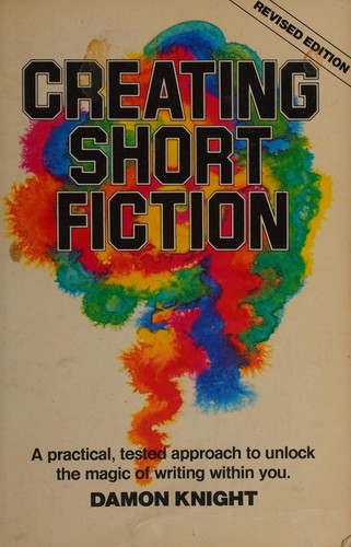 Damon Knight: Creating short fiction (1985, Writer's Digest Books)