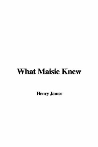 What Maisie Knew (Paperback, 2006, IndyPublish.com)