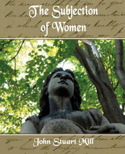 John Stuart Mill: The Subjection of Women (Paperback, 2007, Book Jungle)