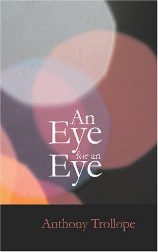 Anthony Trollope: An Eye for an Eye (Paperback, 2007, BiblioBazaar)