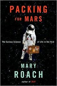 Mary Roach: Packing for Mars (Hardcover, 2010, Norton)