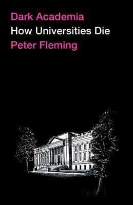 Peter Fleming: Dark Academia (2021, Pluto Press)