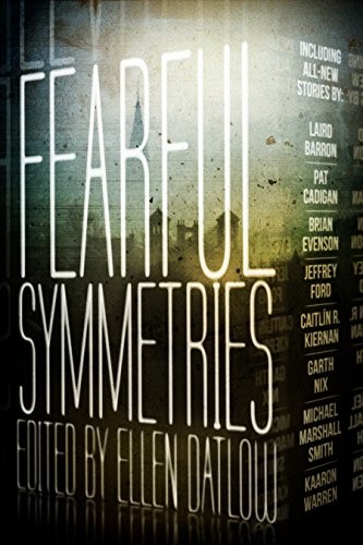 Fearful Symmetries (2014, ChiZine Publications)