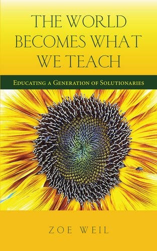 Zoe Weil: The World Becomes What We Teach (Paperback, 2016, Lantern Books)