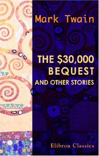 The $30,000 Bequest, and Other Stories (Paperback, 2001, Adamant Media Corporation)