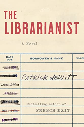 Patrick deWitt: The Libarianist (Hardcover, 2023, HarperCollins Publishers)
