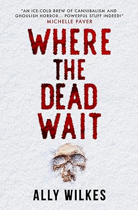 Ally Wilkes: Where the Dead Wait (2024, Titan Books Limited)