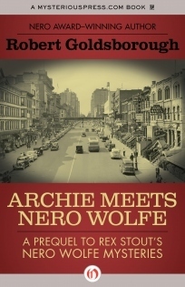 Robert Goldsborough: Archie Meets Nero Wolfe (2012, Open Road Integrated Media, Inc.)