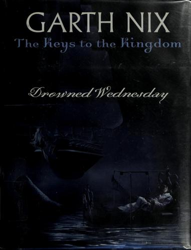 Garth Nix: Drowned Wednesday (2005, Scholastic Press)