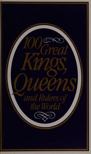 100 GREAT KINGS, QUEENS AND RULERS OF THE WORLD (Hardcover, 1973, CENTURY BOOKS)