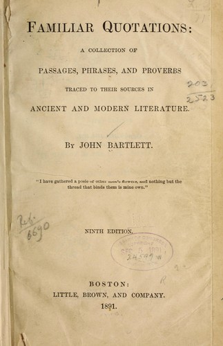 John Bartlett: Familiar quotations (1891, Little, Brown, and company)