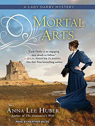 Heather Wilds, Anna Lee Huber: Mortal Arts (AudiobookFormat, 2014, Tantor Audio)